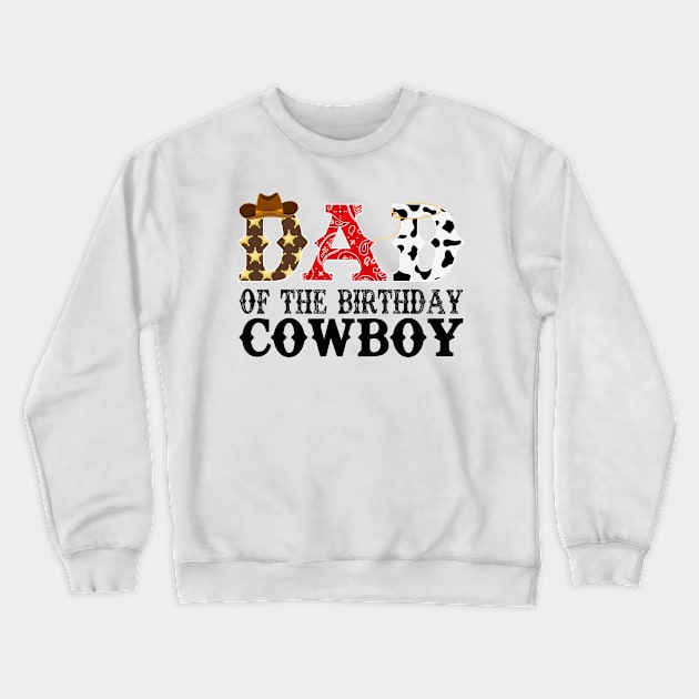 Dad of The Birthday Cowboy 1st First Birthday Cowboy Western Rodeo Party Crewneck Sweatshirt by HollyDuck